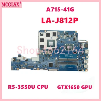 LA-J812P с процессором R5-3550H GTX1650-V4G GPU Материнская плата для ноутбука Acer A715-41G A715-41 Материнская плата Ноутбука 100% Протестирована нормально