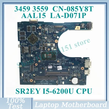 CN-085Y8T 085Y8T 85Y8T С процессором SR2EY I5-6200U AAL15 LA-D071P Для DELL 3459 3559 Материнская плата ноутбука 100% Протестирована, работает хорошо