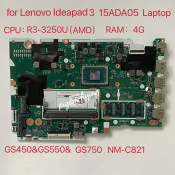 NM-C821 для Lenovo IdeaPad 3 15ADA05 Материнская плата ноутбука Процессор: R3-3250U (AMD) Оперативная память: 4G FRU: 5B20S44267 5B20S44266 5B20S44264