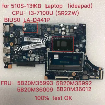 Для Lenovo Ideapad 510S-13IKB Материнская плата ноутбука Процессор: I3-7100U Номер LA-D441P FRU 5B20M35992 5B20M36009 5B20M36012 5B20M35993