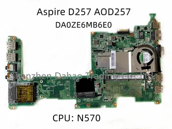 MBSFV06001 MB.SFV06.001 Для Acer Aspire D257 AOD257 Материнская плата ноутбука DA0ZE6MB6E0 с процессором N570 DDR3 100% Полностью протестирована