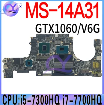 MS-14A31 Материнская плата для ноутбука MSI MS-14A3 Материнская плата для ноутбука с процессором i5-7300HQ i7-7700HQ GTX1060-6G GPU 100% Работает хорошо