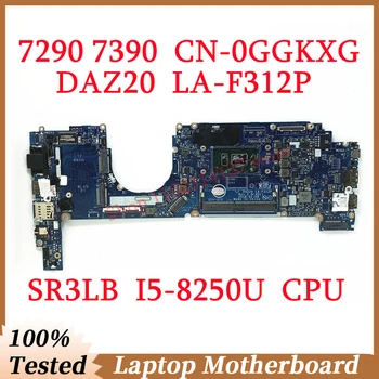 Для DELL 7290 7390 CN-0GGKXG 0GGKXG GGKXG с материнской платой процессора SR3LB I5-8250U DAZ20 LA-F312P Материнская плата ноутбука 100% Работает хорошо