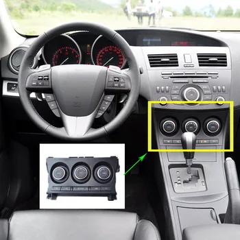 Автомобильные аксессуары для Mazda 3 Axela 2009 ~ 2013, Панель переключателя кондиционера, контроллер, Механизм управления В Сборе