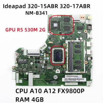 Для Lenovo Ideapad 320-15ABR 320-17ABR Материнская плата ноутбука NMB341 с процессором AMD A10 A12 FX9800P 4 ГБ оперативной памяти R5 530M 2G-GPU