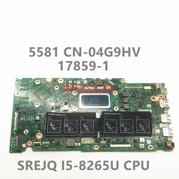 CN-04G9HV 04G9HV 4G9HV Высококачественная Материнская плата Для ноутбука DELL 5581 17859-1 W/SREJQ I5-8265U 100% Полностью Рабочая